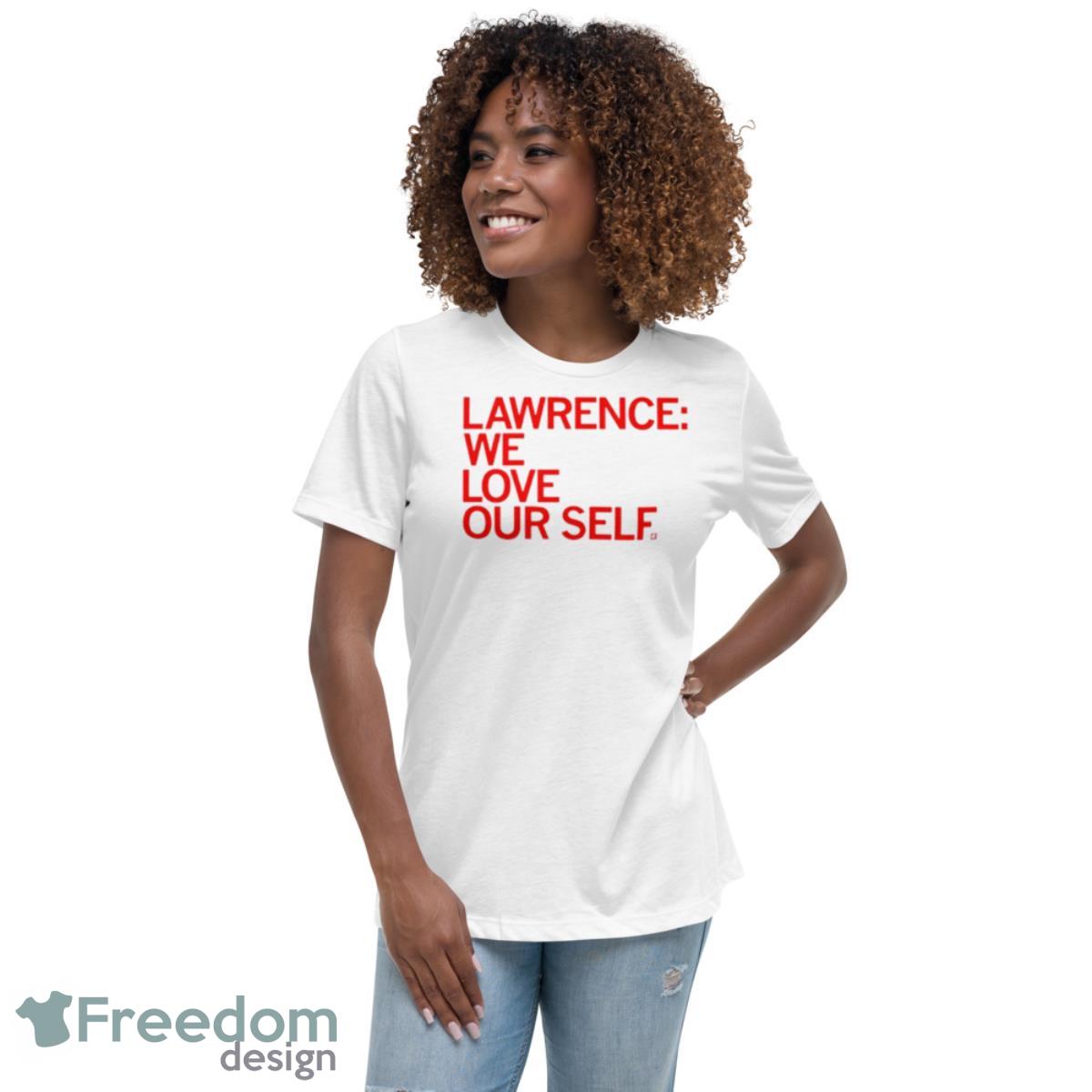 Lawrence We Love Our Self Classic Shirt - Womens Relaxed Short Sleeve Jersey Tee Lawrence We Love Our Self Classic Shirt - Womens Relaxed Short Sleeve Jersey Tee