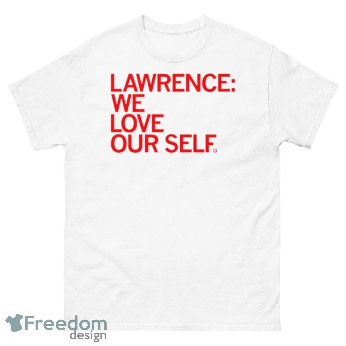 Lawrence We Love Our Self Classic Shirt - 500 Men’s Classic Tee Gildan