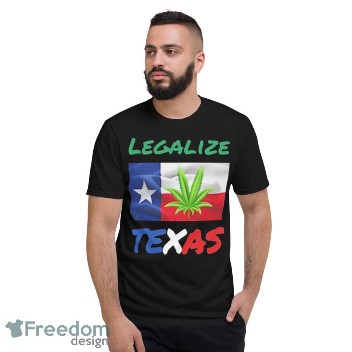 Legalize Texas Shirt - Short Sleeve T-Shirt