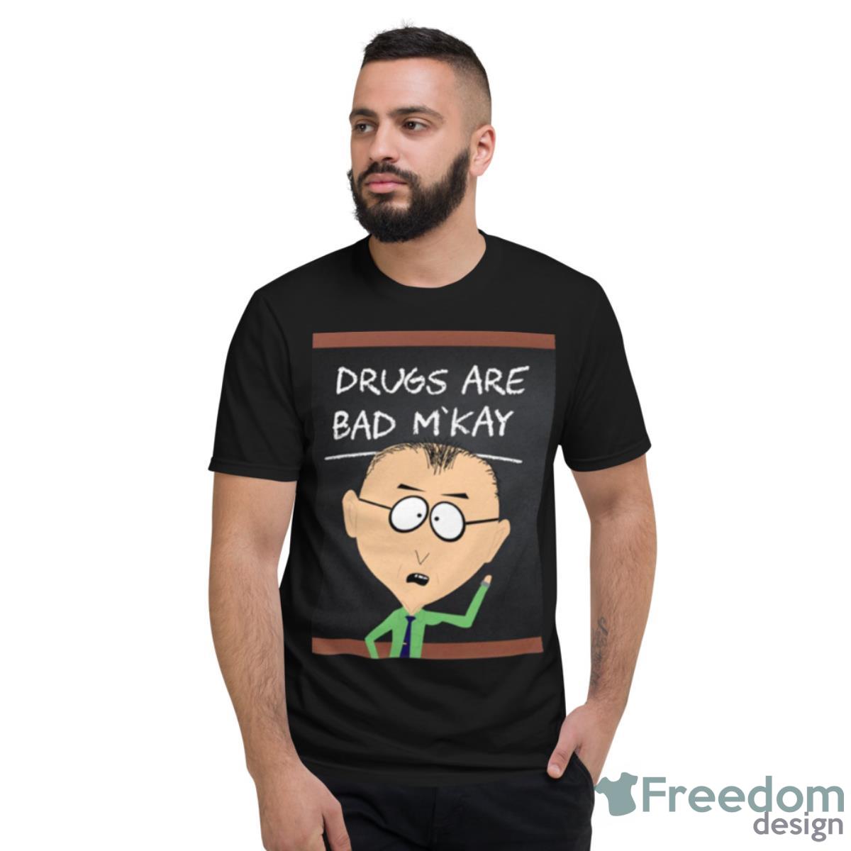 Lesson About Drugs South Park Mr Mackey Shirt - Short Sleeve T-Shirt