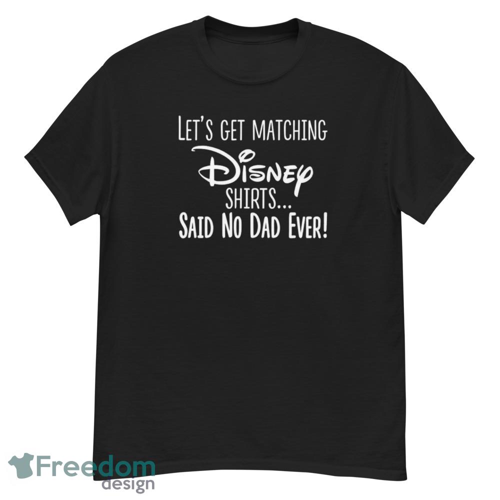 let's get matching disney shirts said no man ever