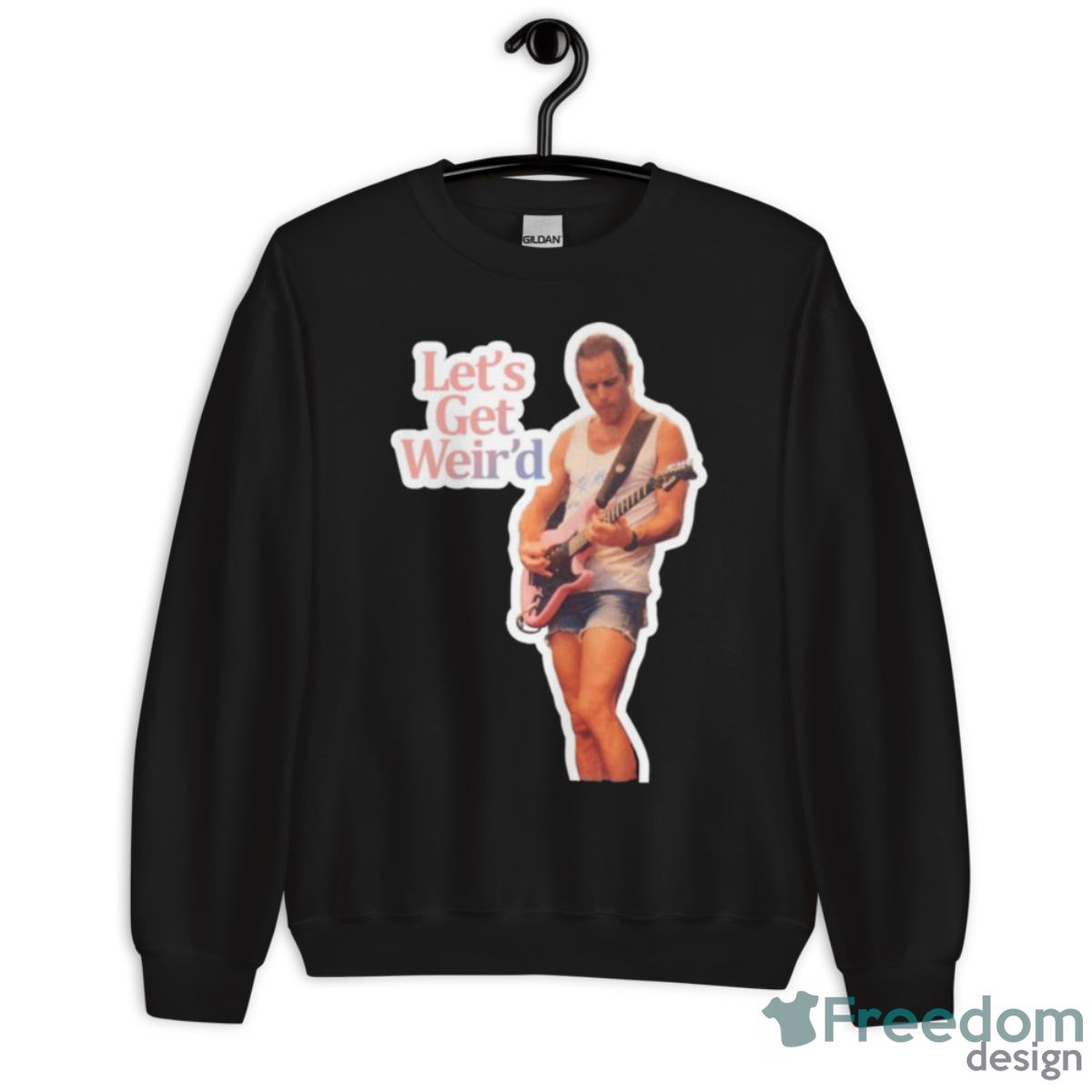 Let’s Get Weir’d Bob Weir Sticker Shirt - Unisex Crewneck Sweatshirt Let’s Get Weir’d Bob Weir Sticker Shirt - Unisex Crewneck Sweatshirt