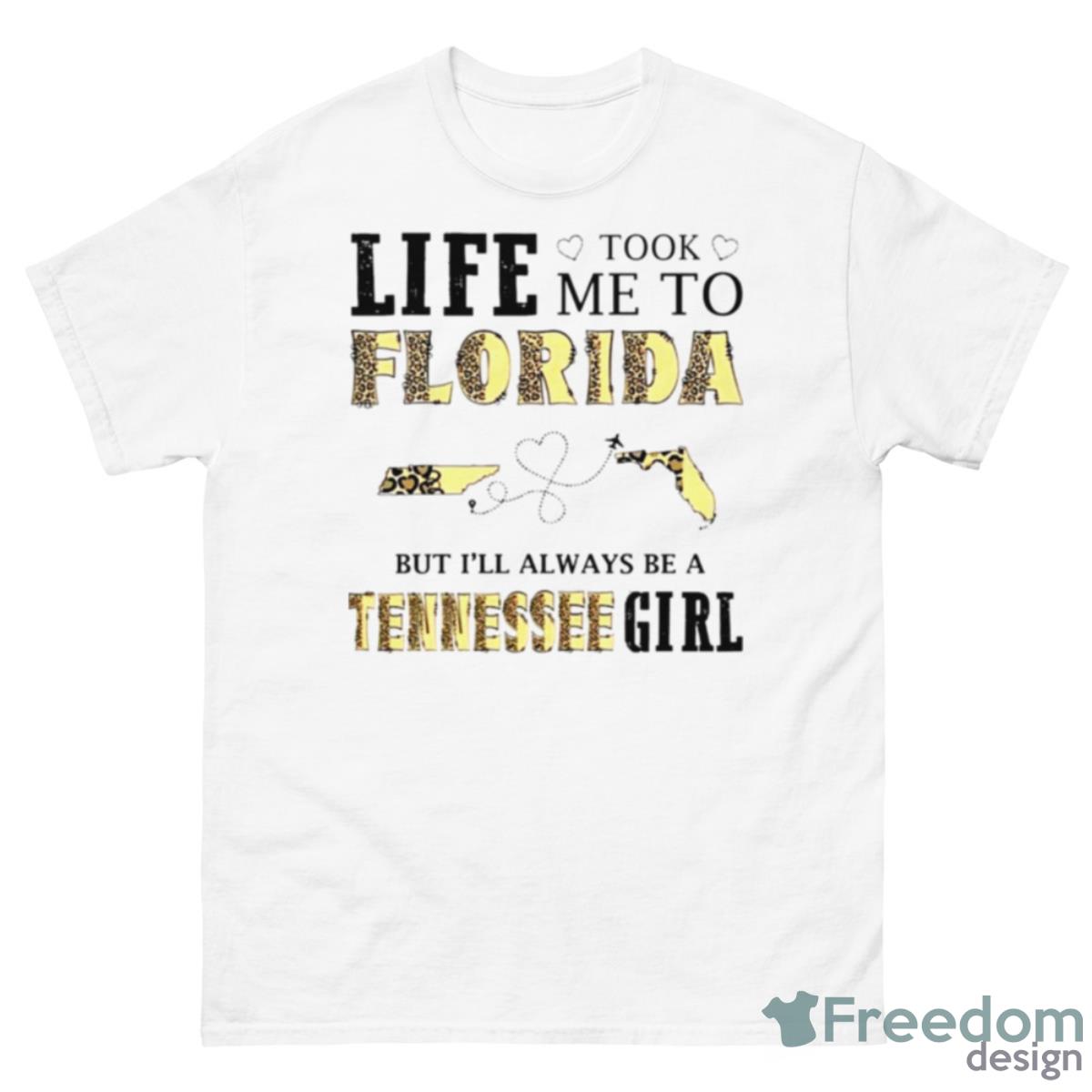 Life Took Me To Florida But I’ll Always Be A Tennessee Girl Shirt - 500 Men’s Classic Tee Gildan