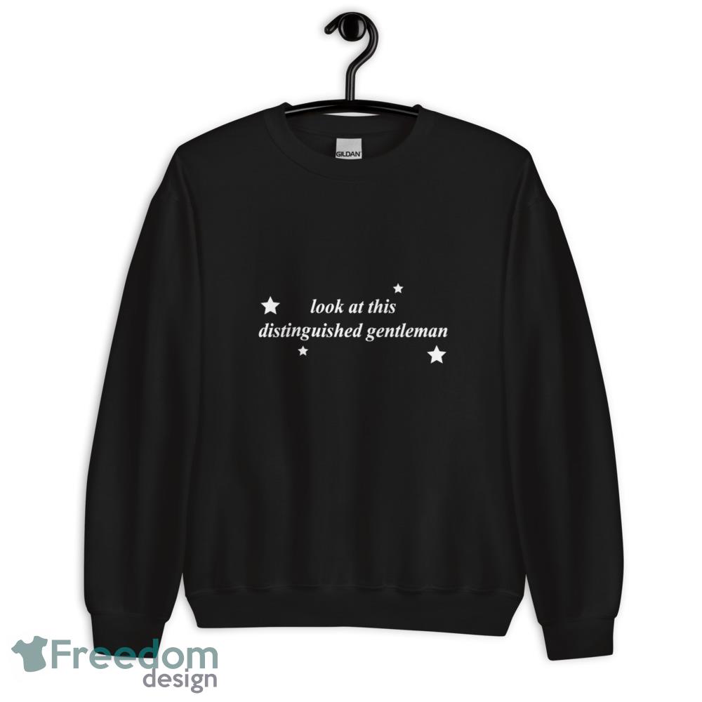 look at this distinguished gentleman shirt - Unisex Crewneck Sweatshirt look at this distinguished gentleman shirt - Unisex Crewneck Sweatshirt