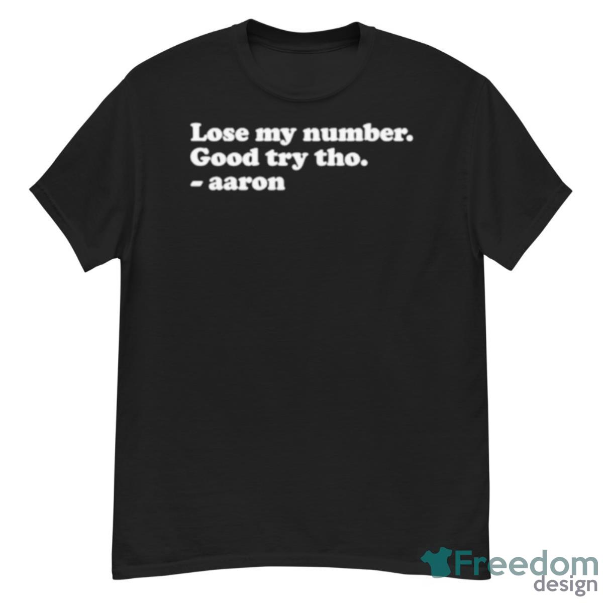 Lose My Number Good Try Tho Aaron Shirt - G500 Men’s Classic T-Shirt