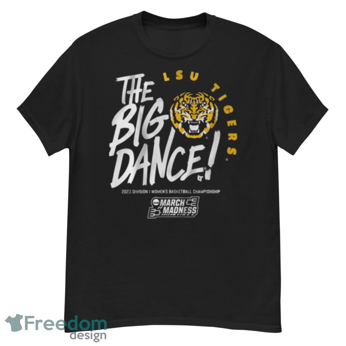 LSU Tigers The Big Dance 2023 Division I Women’s Basketball Championship Shirt - G500 Men’s Classic T-Shirt