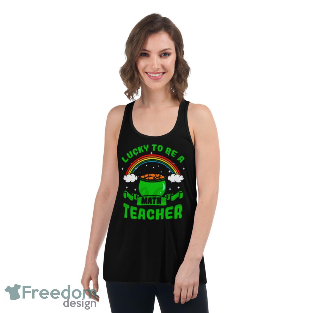 Lucky To Be A Math Teacher Rainbow Shirt - Womens Flowy Racerback Tank Lucky To Be A Math Teacher Rainbow Shirt - Womens Flowy Racerback Tank
