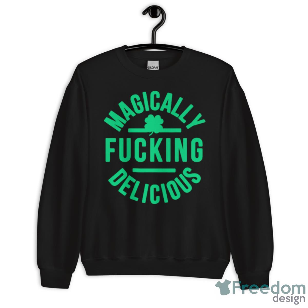 Magically Fucking Delicious St. Patrick’s Day Shirt - Unisex Crewneck Sweatshirt Magically Fucking Delicious St. Patrick’s Day Shirt - Unisex Crewneck Sweatshirt
