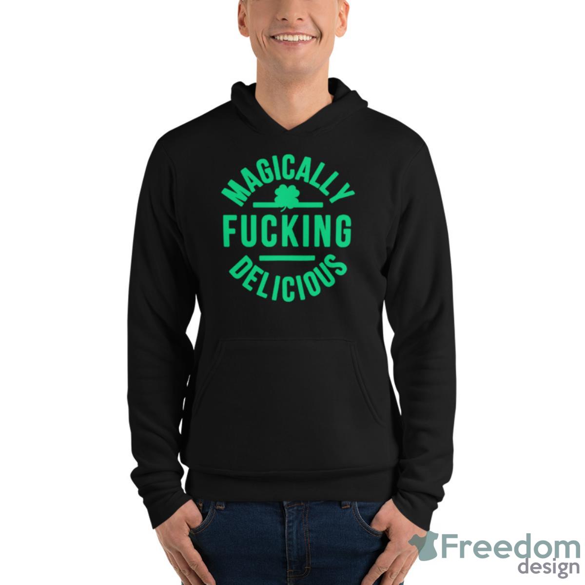 Magically Fucking Delicious St. Patrick’s Day Shirt image Magically Fucking Delicious St. Patrick’s Day Shirt - Unisex Fleece Pullover Hoodie