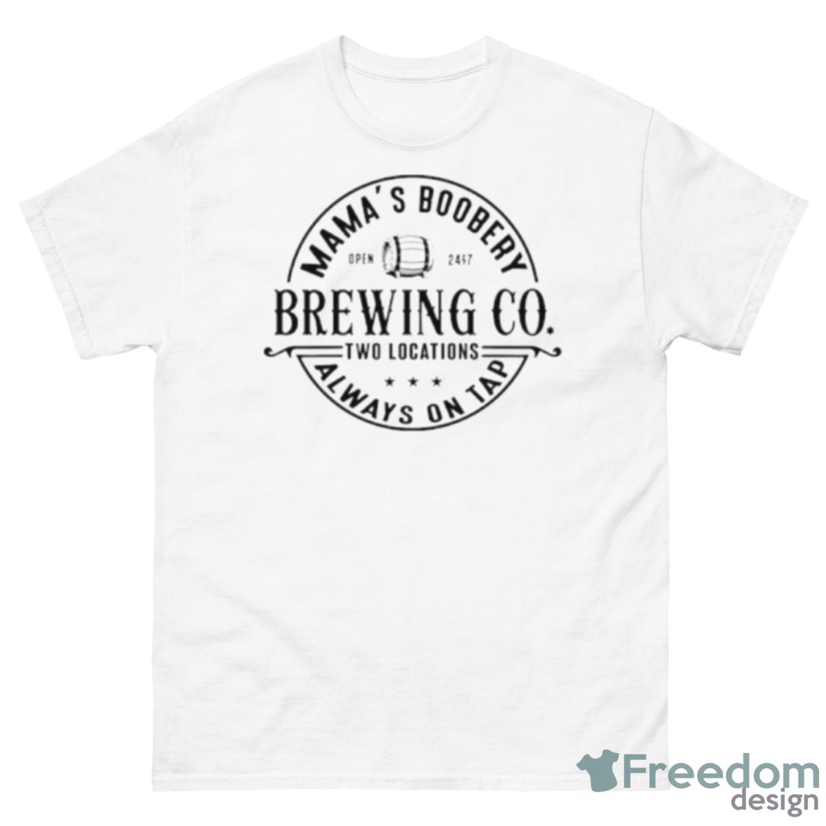 Mamas Boobery Nursing Alway On Tap Brewing Co Shirt - 500 Men’s Classic Tee Gildan