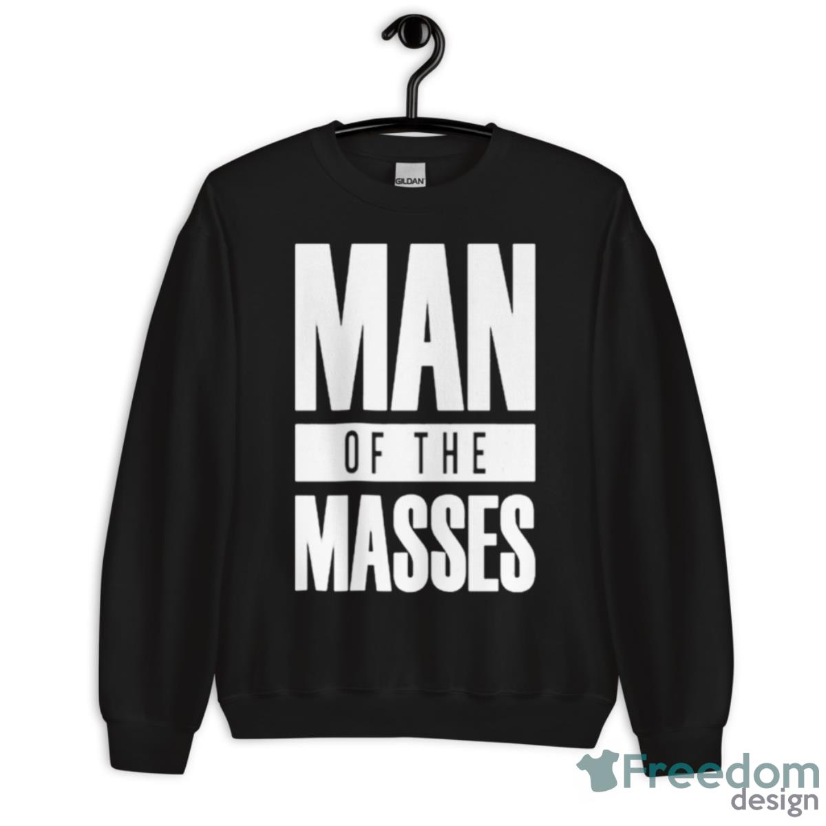 Man Of The Masses Classic Shirt - Unisex Crewneck Sweatshirt Man Of The Masses Classic Shirt - Unisex Crewneck Sweatshirt