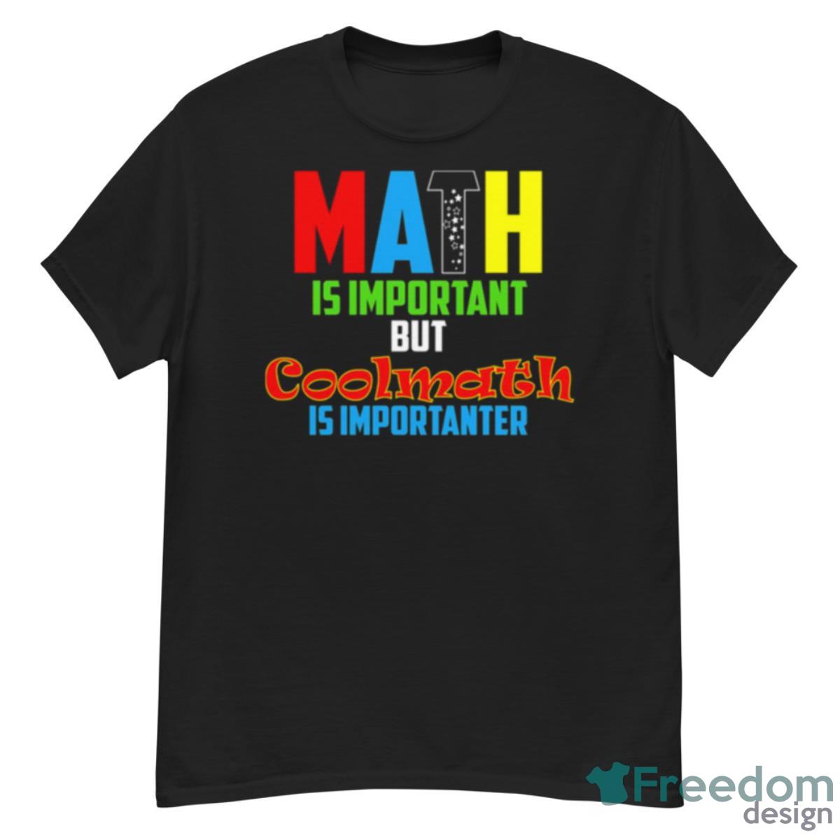 Math Is Important But Coolmath Shirt - G500 Men’s Classic T-Shirt