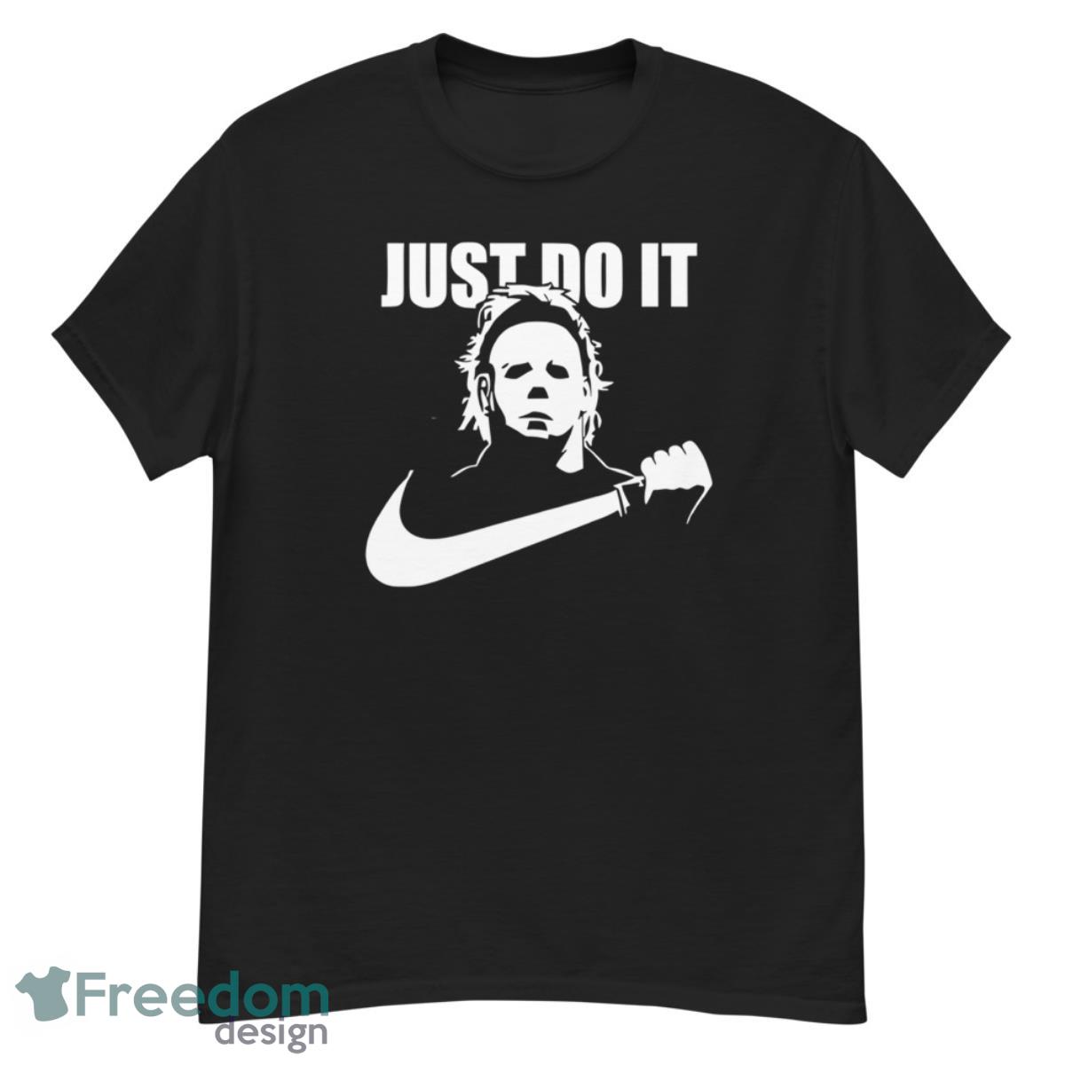 Micheal Myer Just Do It Shirt - G500 Men’s Classic T-Shirt