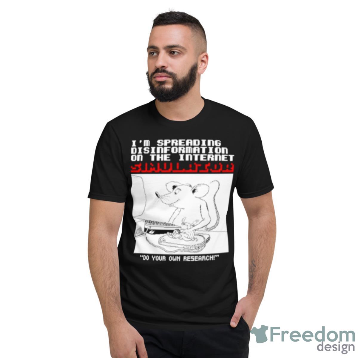 Mouse I’m Spreading Disinformation Simulator Shirt - Short Sleeve T-Shirt