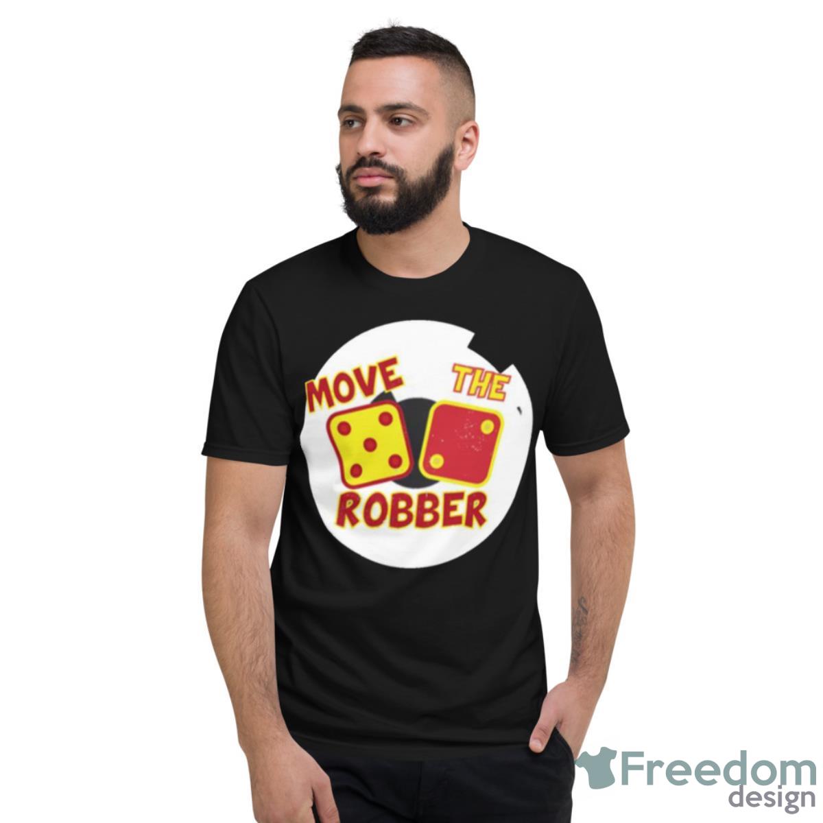 Move The Robber Settlers Monopoly Shirt - Short Sleeve T-Shirt