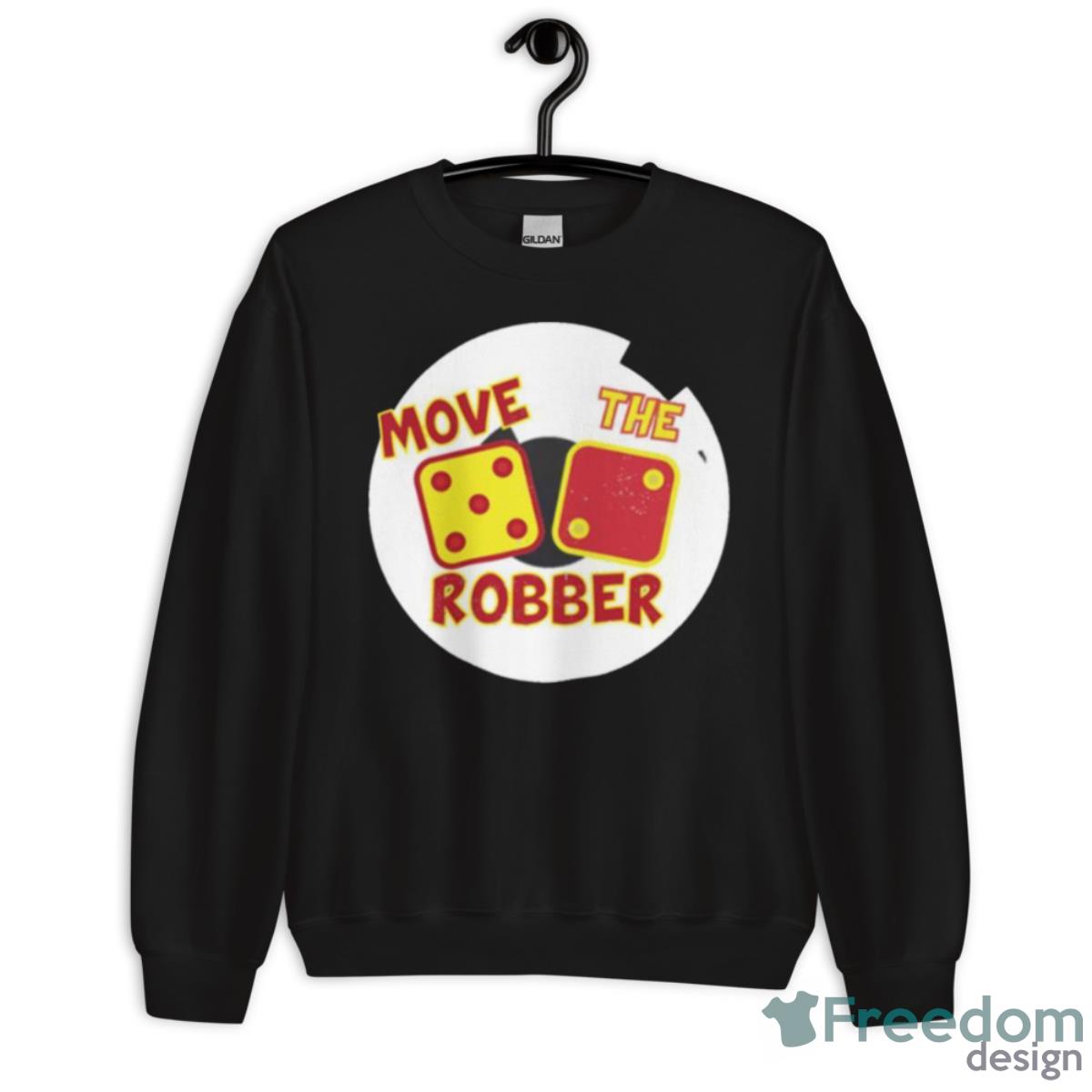 Move The Robber Settlers Monopoly Shirt - Unisex Crewneck Sweatshirt Move The Robber Settlers Monopoly Shirt - Unisex Crewneck Sweatshirt