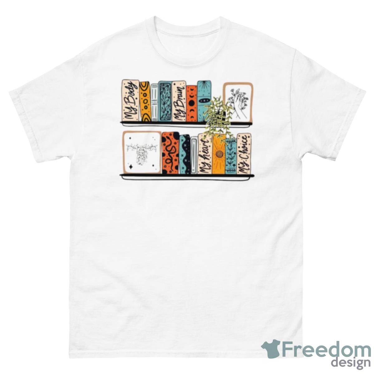 My Body My Brain My Heart My Choice Shirt - 500 Men’s Classic Tee Gildan