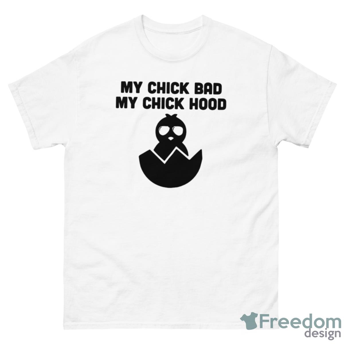 My Chick Bad My Chick Hood Shirt - 500 Men’s Classic Tee Gildan