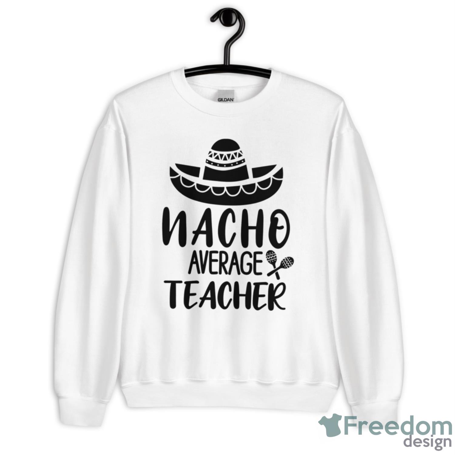 Nacho Average Kated Teacher Shirt - Unisex Heavy Blend Crewneck Sweatshirt