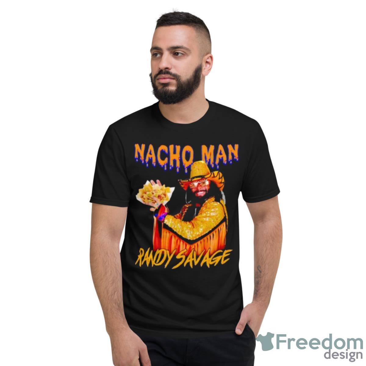 Nacho Man Randy Savage Shirt - Short Sleeve T-Shirt