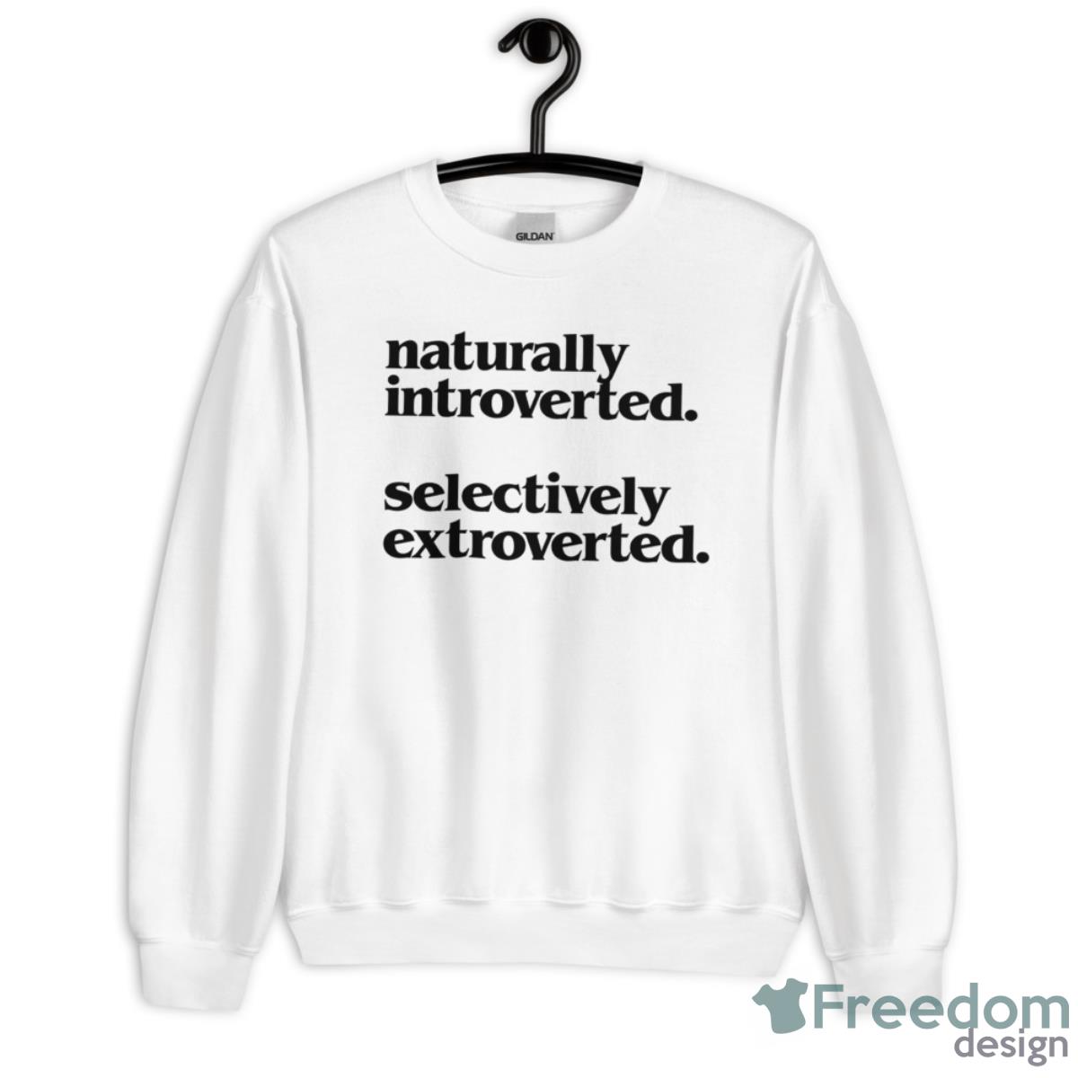 Naturally Introverted Selectively Extroverted Shirt - Unisex Heavy Blend Crewneck Sweatshirt Naturally Introverted Selectively Extroverted Shirt - Unisex Heavy Blend Crewneck Sweatshirt