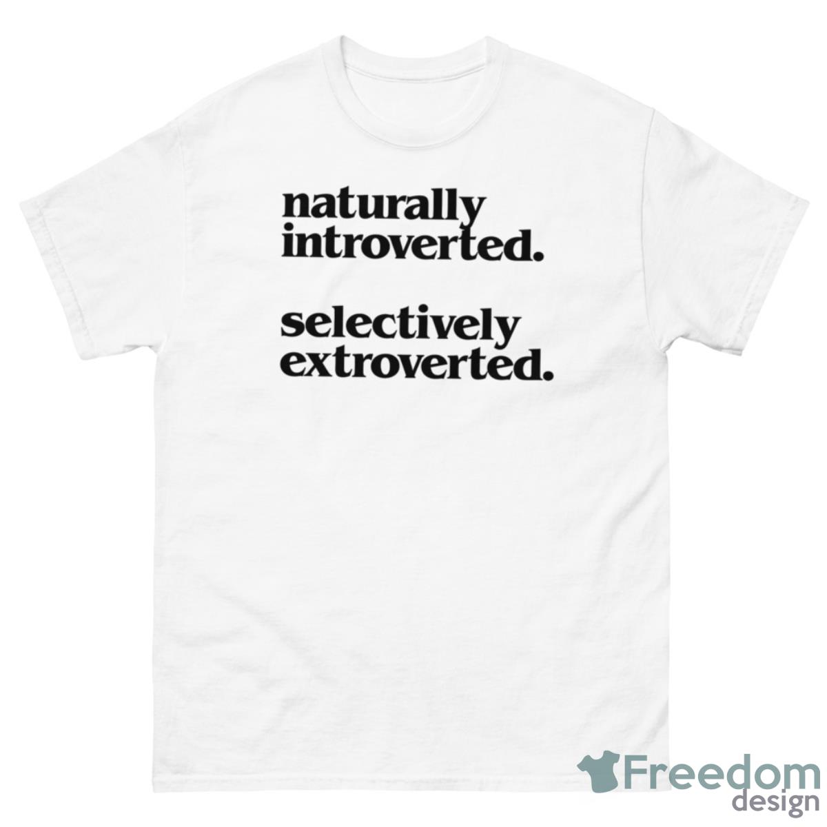 Naturally Introverted Selectively Extroverted Shirt - 500 Men’s Classic Tee Gildan Naturally Introverted Selectively Extroverted Shirt - 500 Men’s Classic Tee Gildan