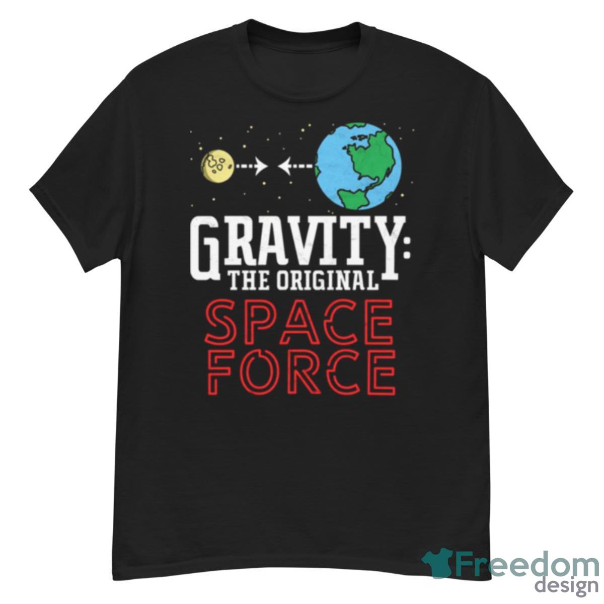 Neil Degrasse Tyson Gravity The Original Space Force Shirt - G500 Men’s Classic T-Shirt