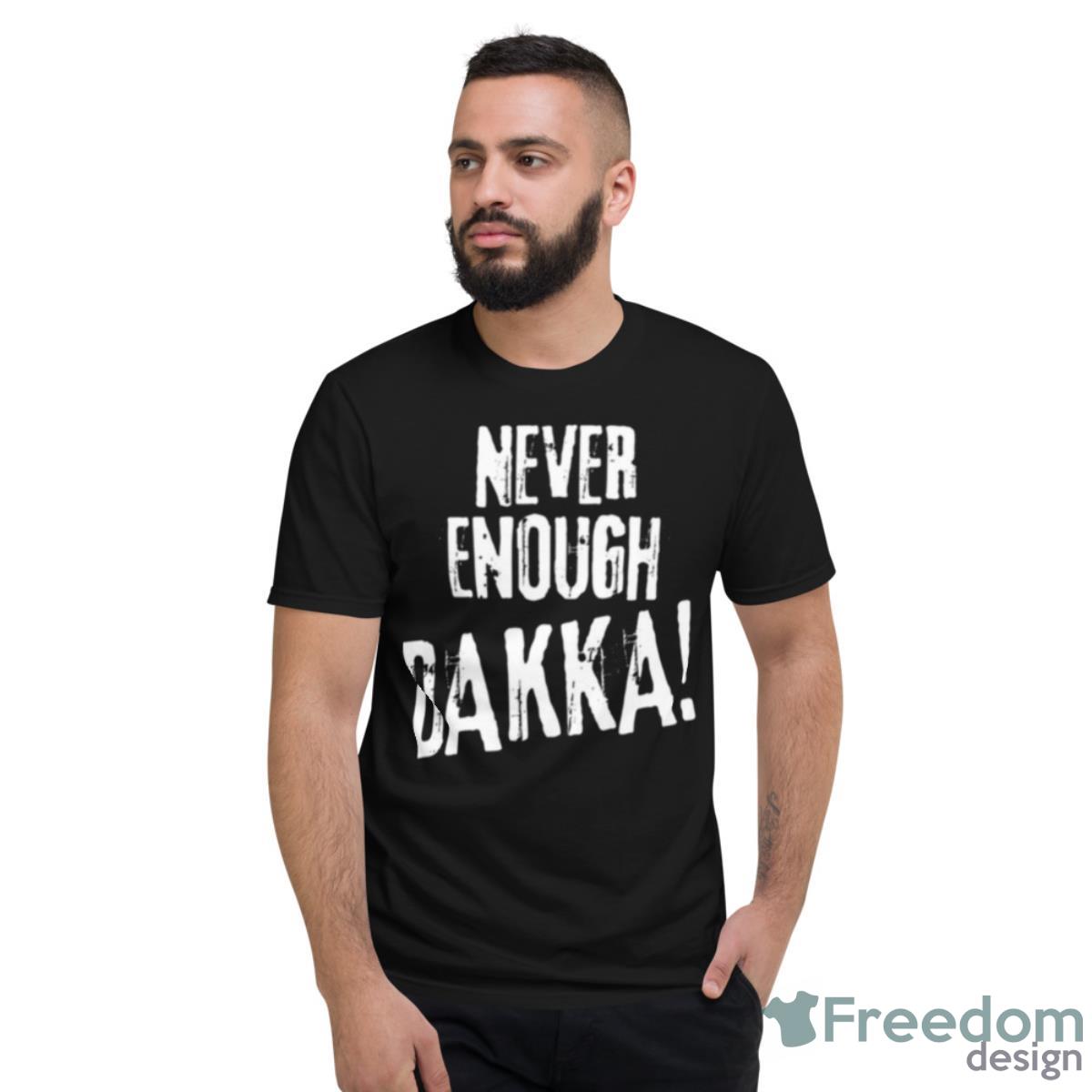 Never Enough Dakka Orks Wargaming Shirt - Short Sleeve T-Shirt