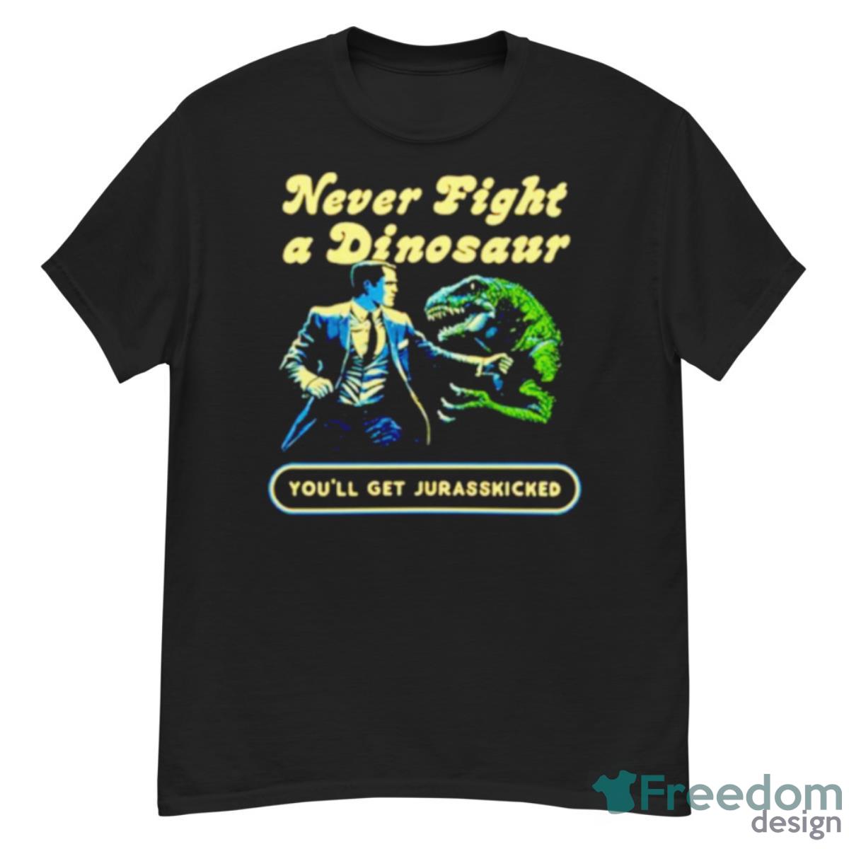 Never Fight A Dinosaur Shirt - G500 Men’s Classic T-Shirt