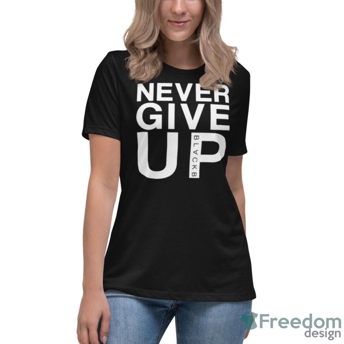 Never Give Up Black B Shirt