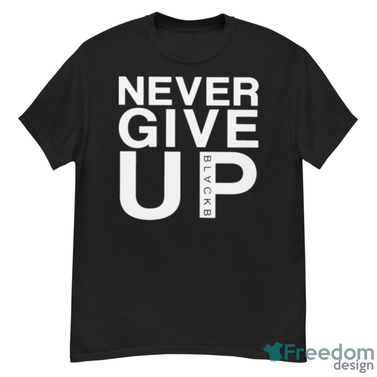 Never Give Up Black B Shirt - G500 Men’s Classic T-Shirt