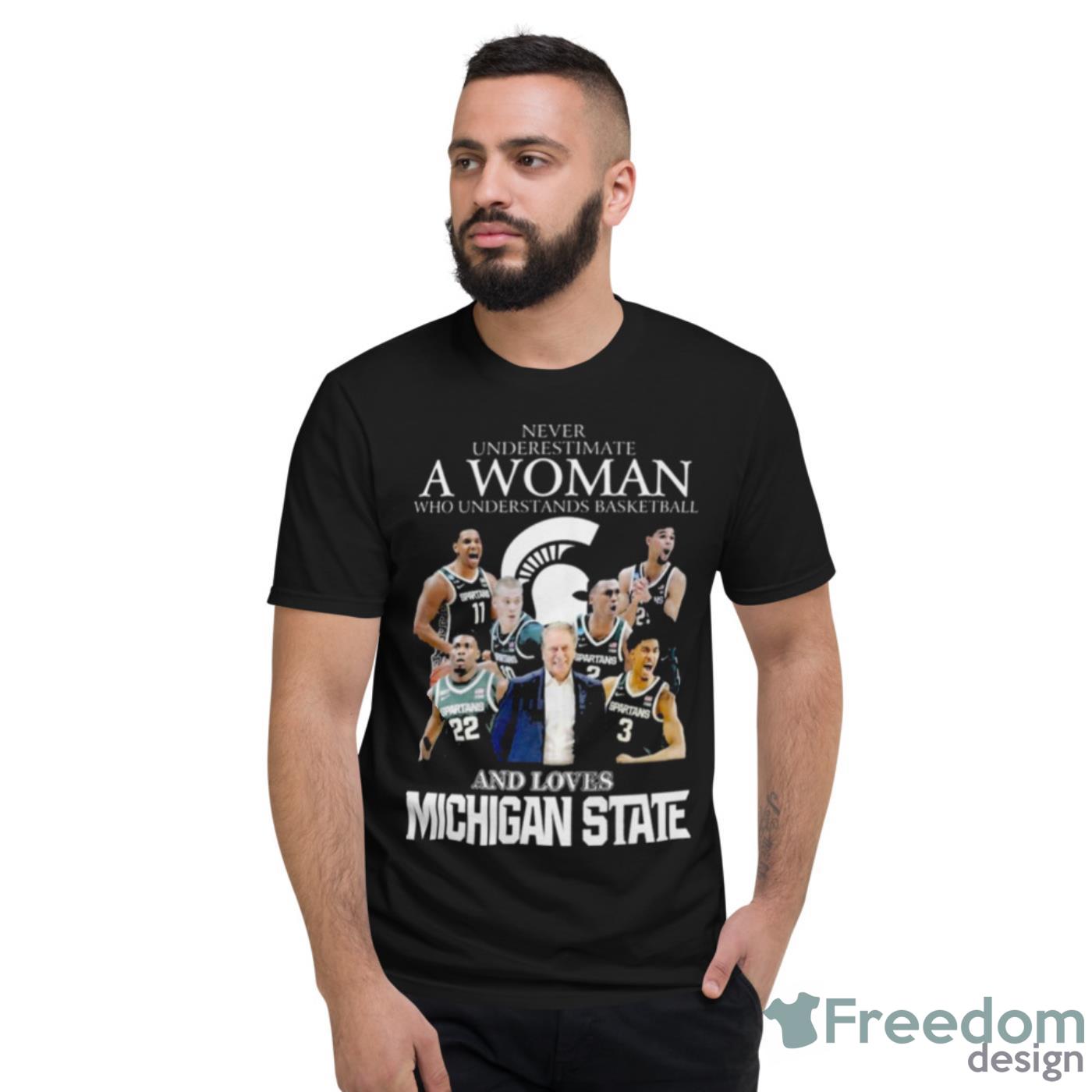 Never Underestimate A Woman Who Understands Basketball And Loves Michigan State Spartans 2023 Shirt - Short Sleeve T-Shirt