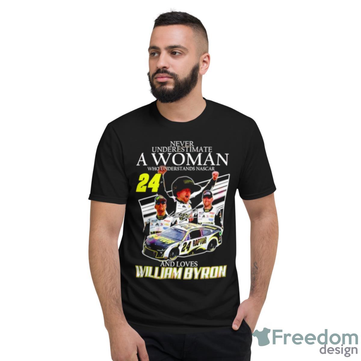 Never Underestimate A Woman Who Understands Nascar And Loves William Byron Signature Shirt - Short Sleeve T-Shirt