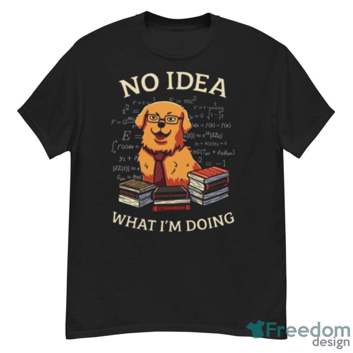 No Idea What Im Doing Golden Retriever Shirt - G500 Men’s Classic T-Shirt