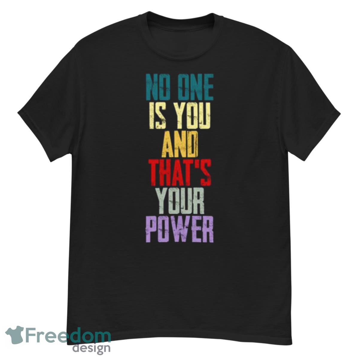 No One Is You And Thats Your Power A Million Little Things Shirt - G500 Men’s Classic T-Shirt