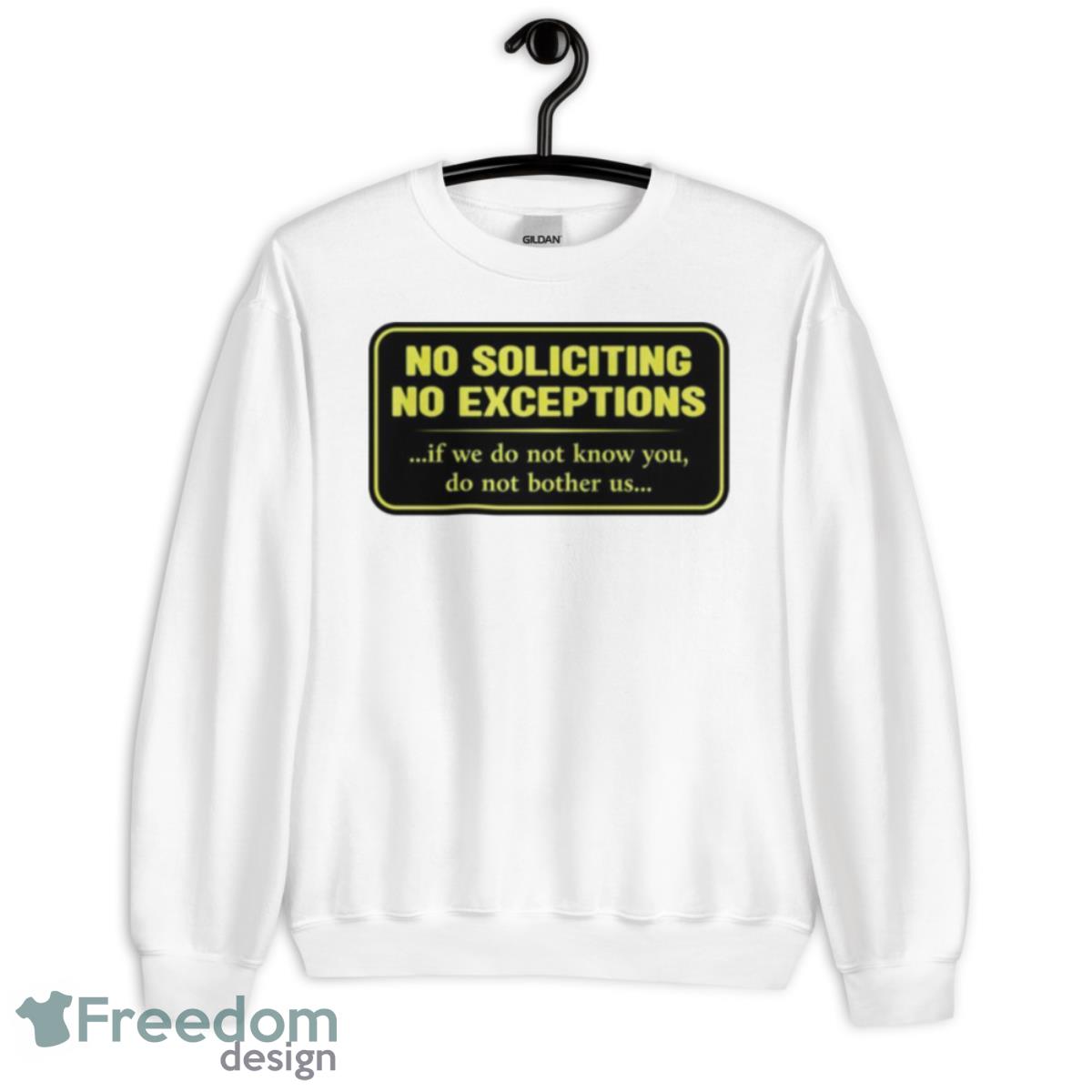 No Soliciting No Exceptions If We Do Not Know You Do Not Bother Us Shirt - Unisex Heavy Blend Crewneck Sweatshirt