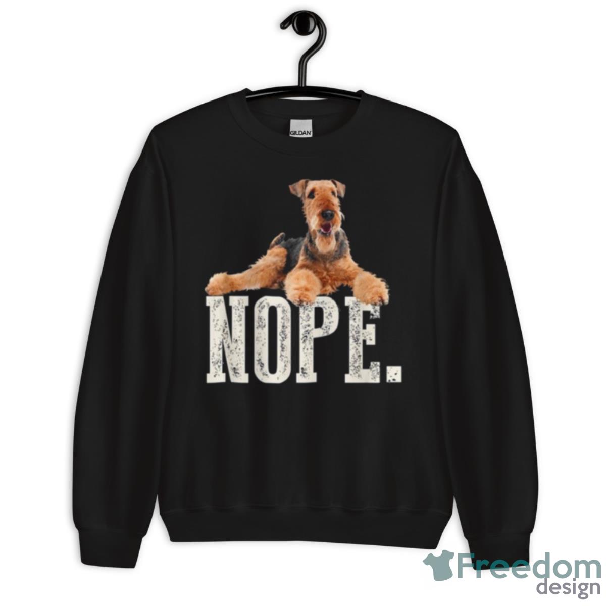 Nope Lazy Airedale Terrier Dog Lover Shirt - Unisex Crewneck Sweatshirt Nope Lazy Airedale Terrier Dog Lover Shirt - Unisex Crewneck Sweatshirt