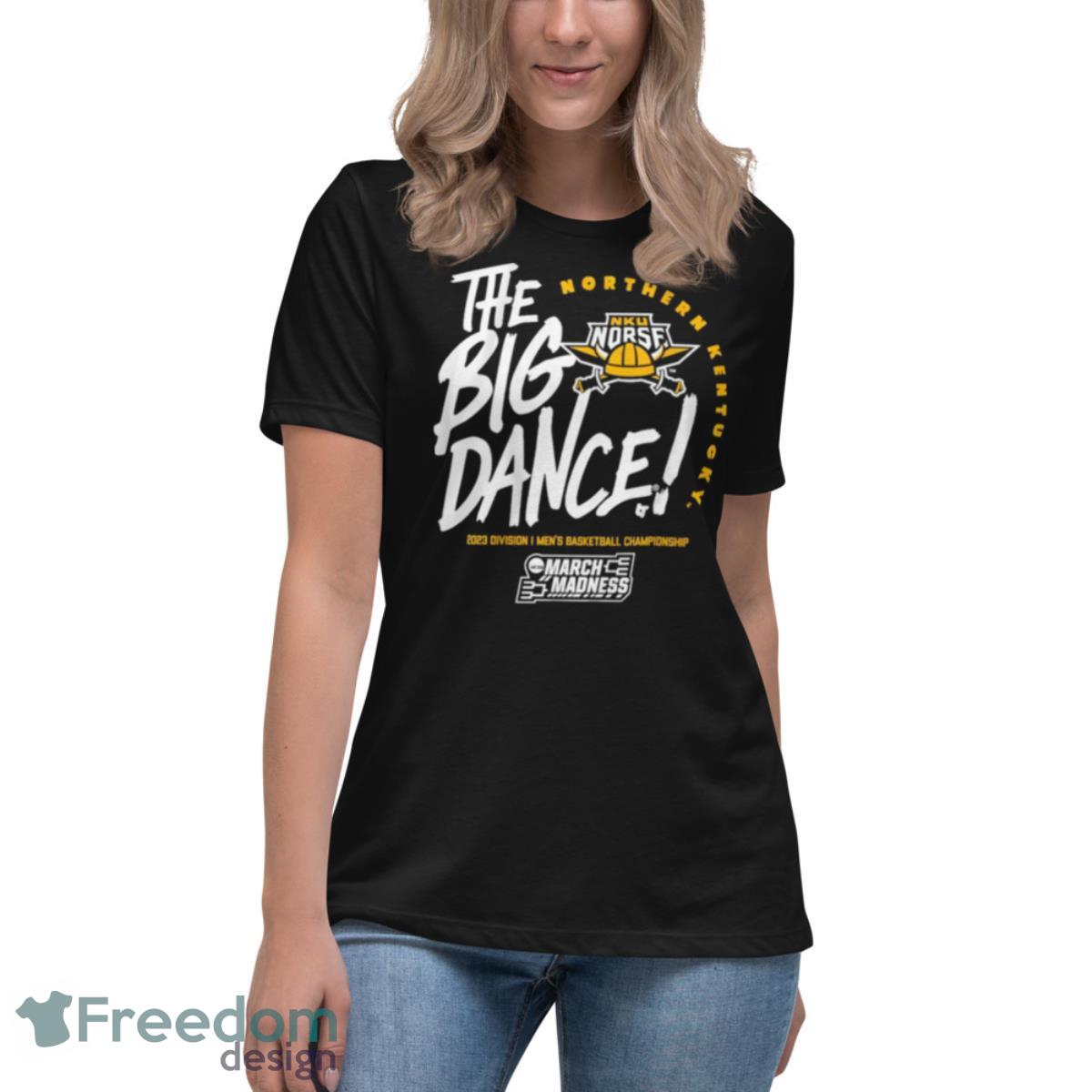 Northern Kentucky Norse The Big Dance 2023 Division I Men’s Basketball Championship Shirt - Womens Relaxed Short Sleeve Jersey Tee Northern Kentucky Norse The Big Dance 2023 Division I Men’s Basketball Championship Shirt - Womens Relaxed Short Sleeve Jersey Tee
