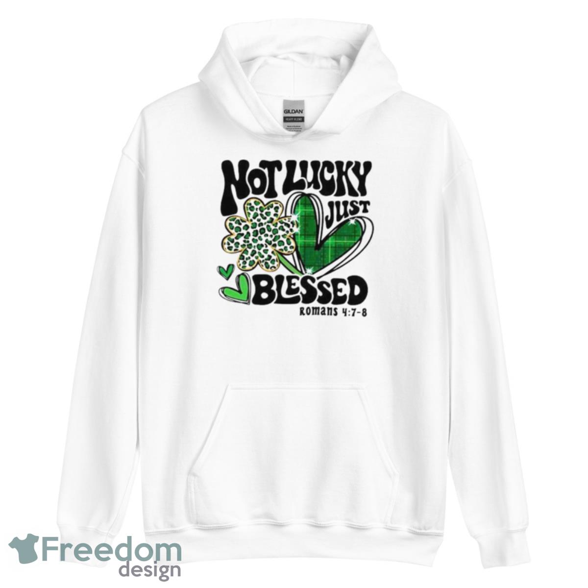 Not Lucky Just Blessed Saint Patrick’s Day Shirt - Unisex Heavy Blend Hooded Sweatshirt Not Lucky Just Blessed Saint Patrick’s Day Shirt - Unisex Heavy Blend Hooded Sweatshirt