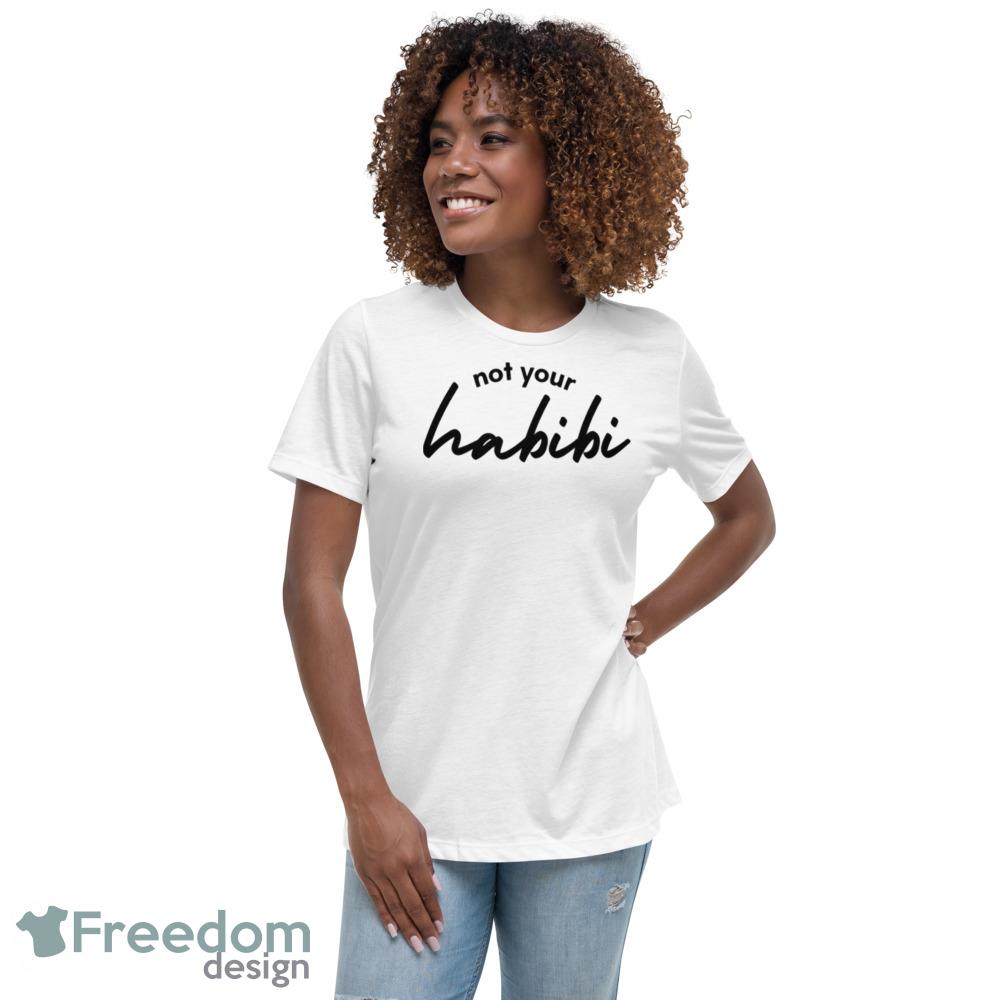 Not Your Habibi The Perfect Gift For Anyone Who Loves To Laugh Shirt - Womens Relaxed Short Sleeve Jersey Tee Not Your Habibi The Perfect Gift For Anyone Who Loves To Laugh Shirt - Womens Relaxed Short Sleeve Jersey Tee