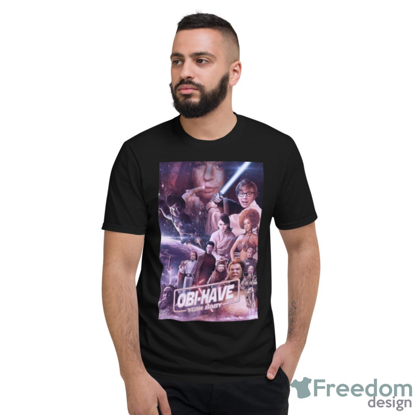 Obi Have Star Wars Shirt - Short Sleeve T-Shirt