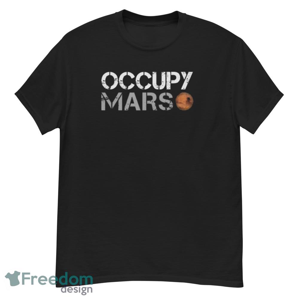 OCCUPY MARS T Shirt Elon Musk Mars Tee Astronomy Lover Gift shirt - G500 Men’s Classic T-Shirt OCCUPY MARS T Shirt Elon Musk Mars Tee Astronomy Lover Gift shirt - G500 Men’s Classic T-Shirt