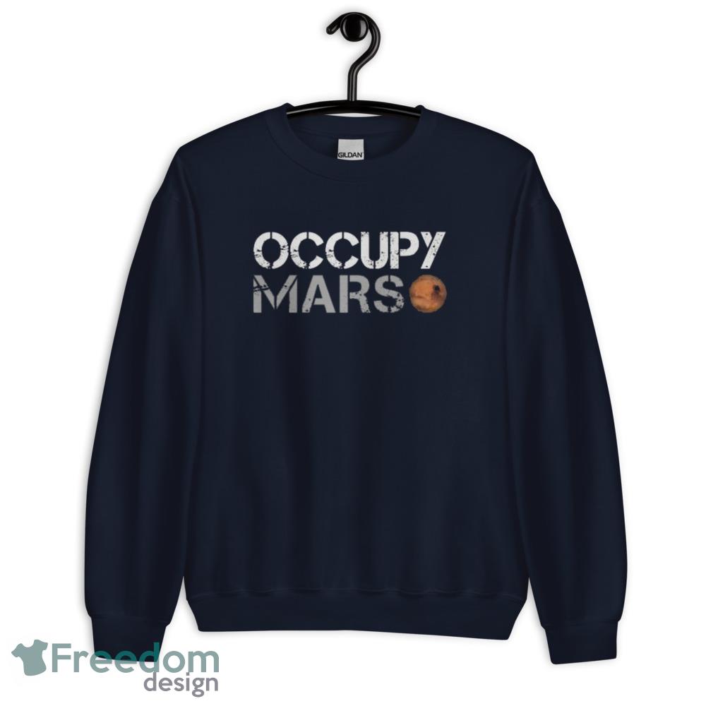 OCCUPY MARS T Shirt Elon Musk Mars Tee Astronomy Lover Gift shirt - Unisex Crewneck Sweatshirt-1 OCCUPY MARS T Shirt Elon Musk Mars Tee Astronomy Lover Gift shirt - Unisex Crewneck Sweatshirt-1