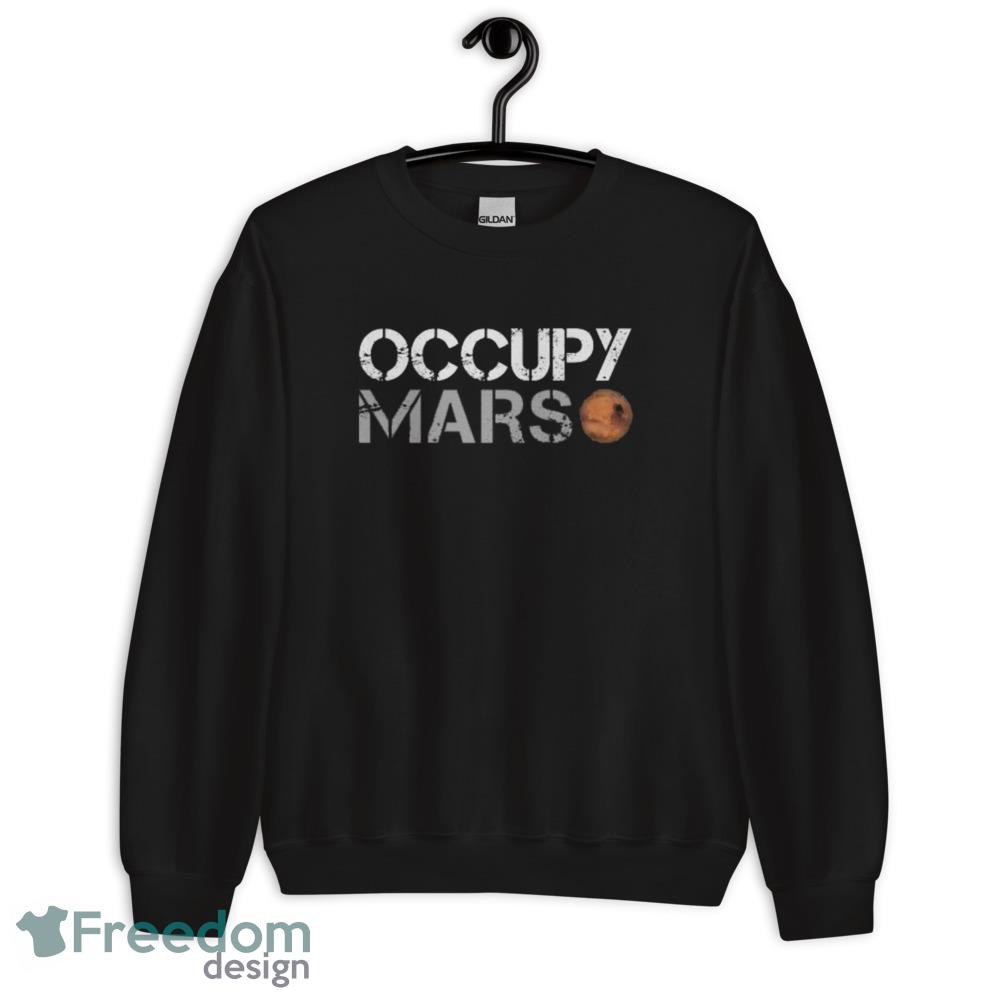 OCCUPY MARS T Shirt Elon Musk Mars Tee Astronomy Lover Gift shirt - Unisex Crewneck Sweatshirt OCCUPY MARS T Shirt Elon Musk Mars Tee Astronomy Lover Gift shirt - Unisex Crewneck Sweatshirt