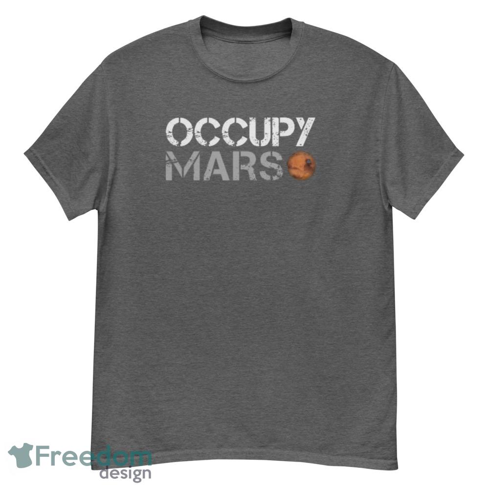 OCCUPY MARS T Shirt Elon Musk Mars Tee Astronomy Lover Gift shirt - G500 Men’s Classic T-Shirt-1 OCCUPY MARS T Shirt Elon Musk Mars Tee Astronomy Lover Gift shirt - G500 Men’s Classic T-Shirt-1