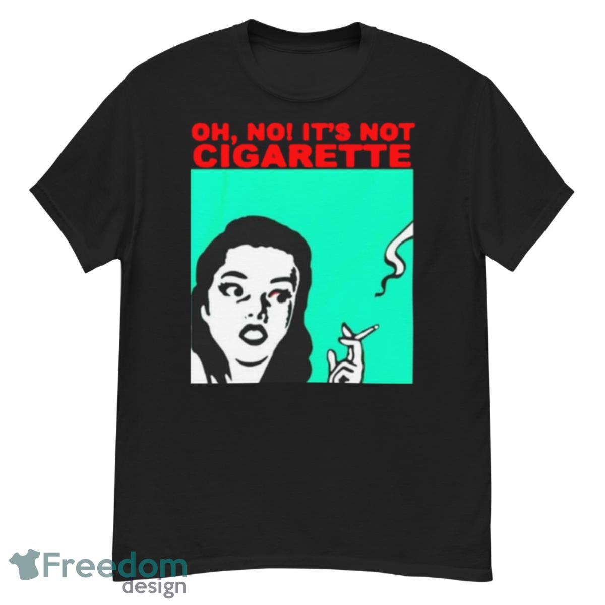 Oh No It’s Not Cigarette Shirt - G500 Men’s Classic T-Shirt