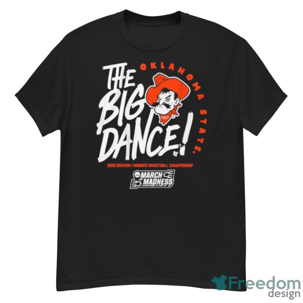Oklahoma State Cowboys The Big Dance 2023 Division I Women’s Basketball Championship Shirt - G500 Men’s Classic T-Shirt