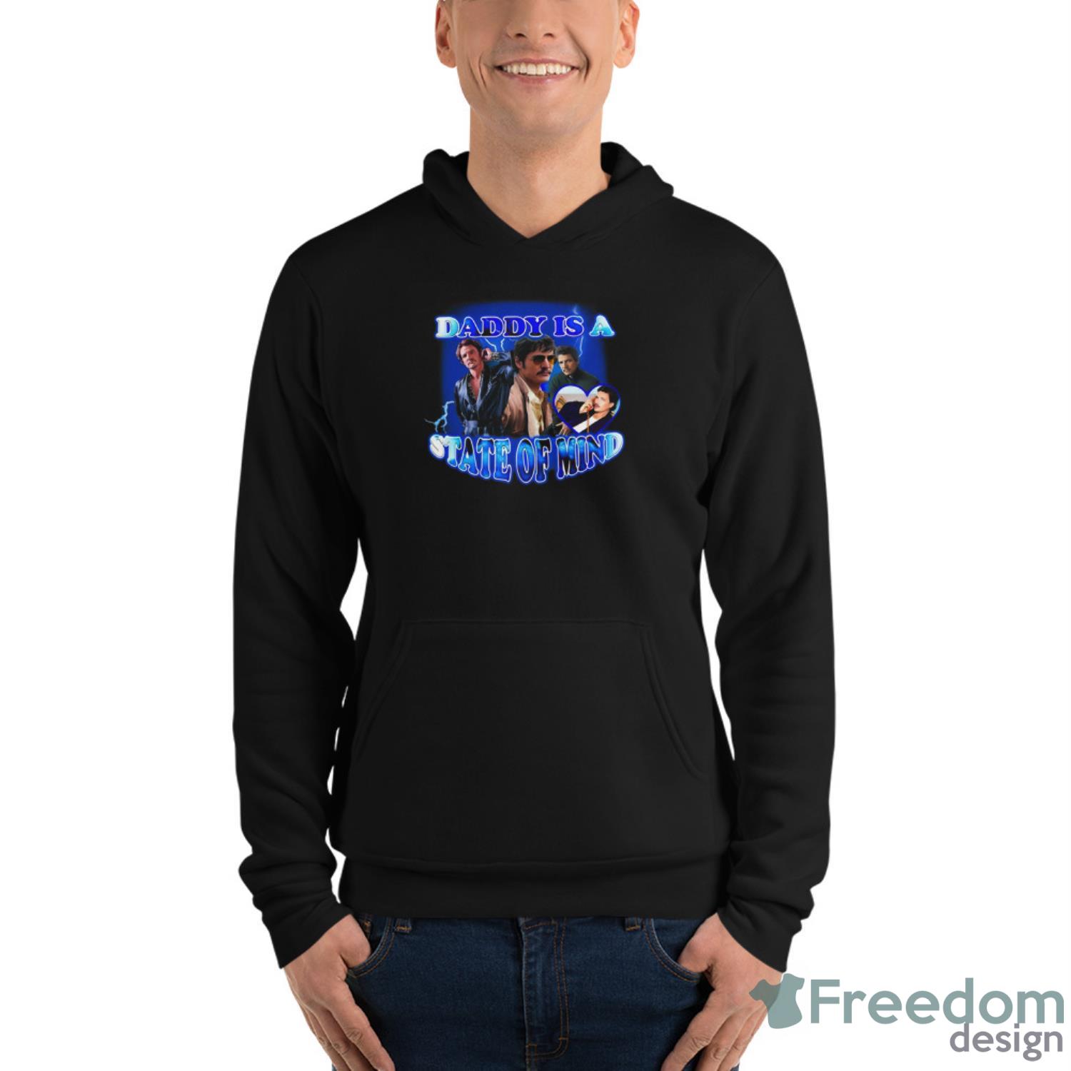 Pedro Pascal Daddy Is A State Of Mind Shirt - Unisex Fleece Pullover Hoodie Pedro Pascal Daddy Is A State Of Mind Shirt - Unisex Fleece Pullover Hoodie