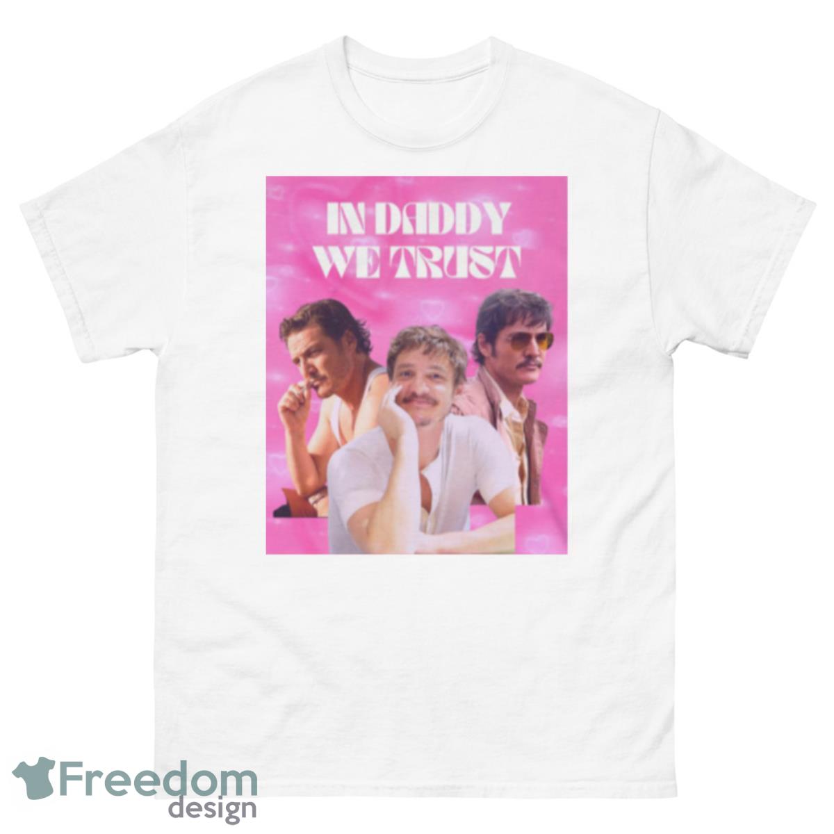 Pedro Pascal In Daddy We Trust Trendy Sweatshirt - 500 Men’s Classic Tee Gildan