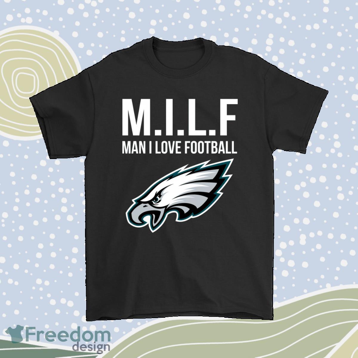 Philadelphia Eagles Milf Man I Love Football Funny Shirt Product Photo 1